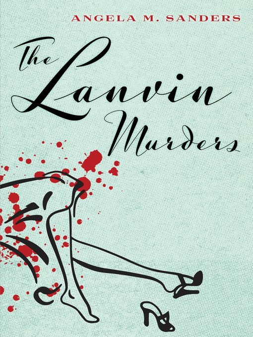 Title details for The Lanvin Murders by Angela M. Sanders - Available